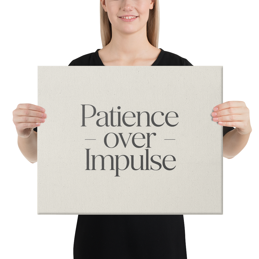 Patience Over Impulse