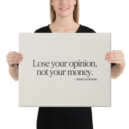 Lose Your Opinion, Not Your Money