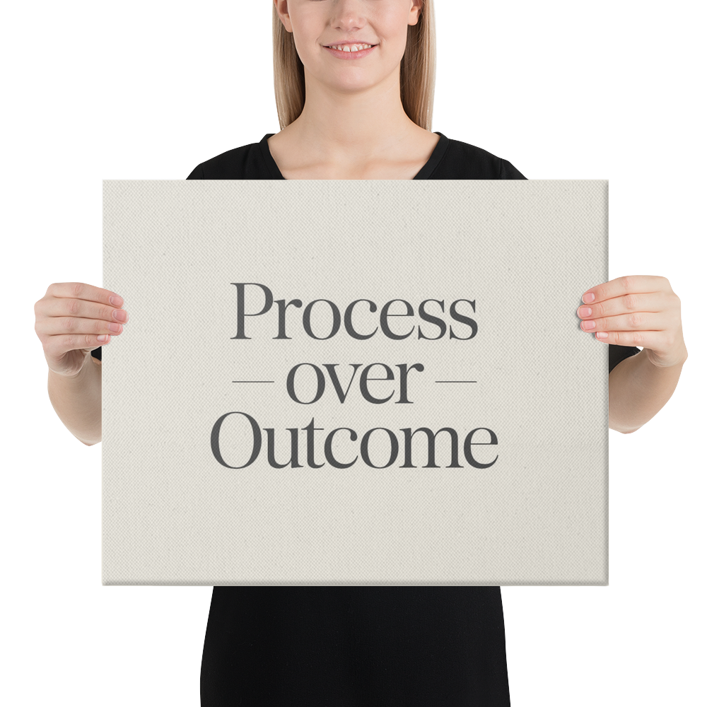 Process Over Outcome