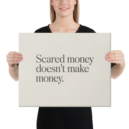 Scared Money Doesn't Make Money