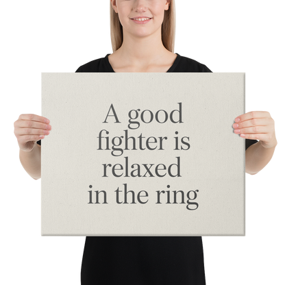 A Good Fighter is Relaxed in the Ring