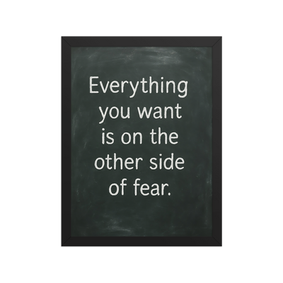 Everything you want is on the other side of fear - Framed Print