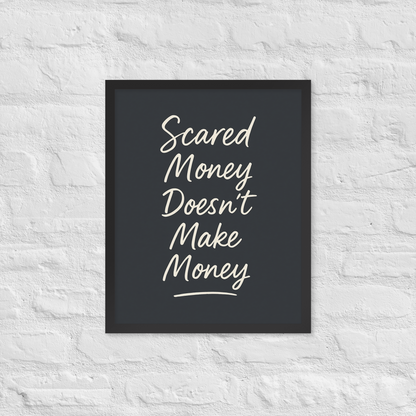 Scared Money Doesn't Make Money
