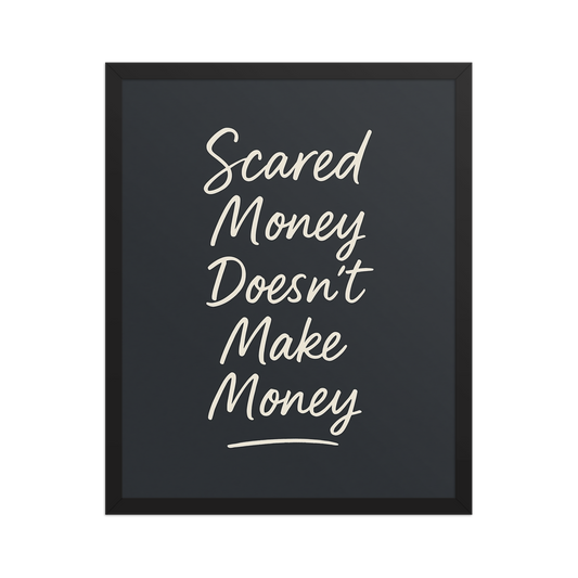 Scared Money Doesn't Make Money