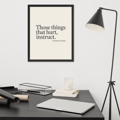 Those things that hurt, instruct